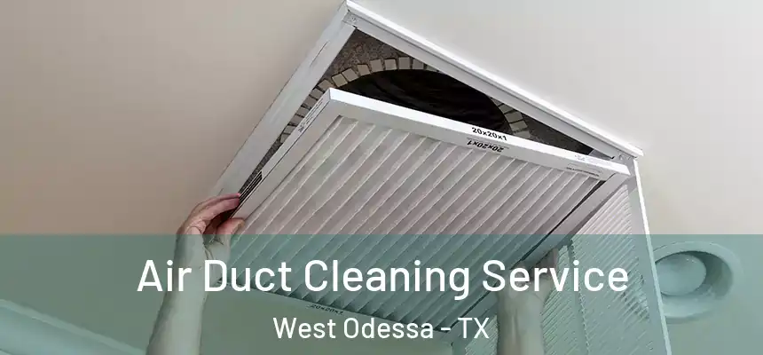Air Duct Cleaning Service West Odessa - TX