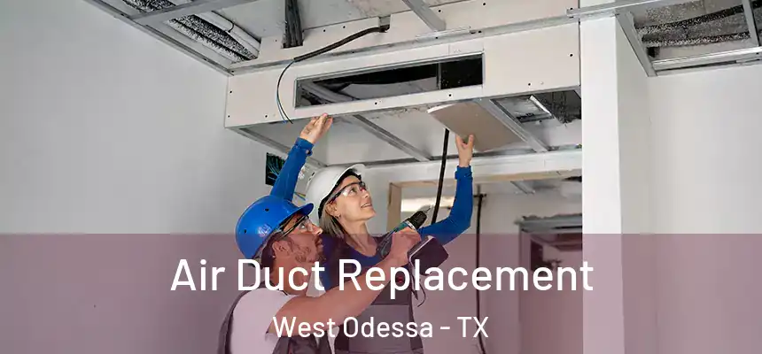 Air Duct Replacement West Odessa - TX