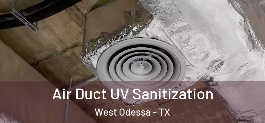 Air Duct UV Sanitization West Odessa - TX