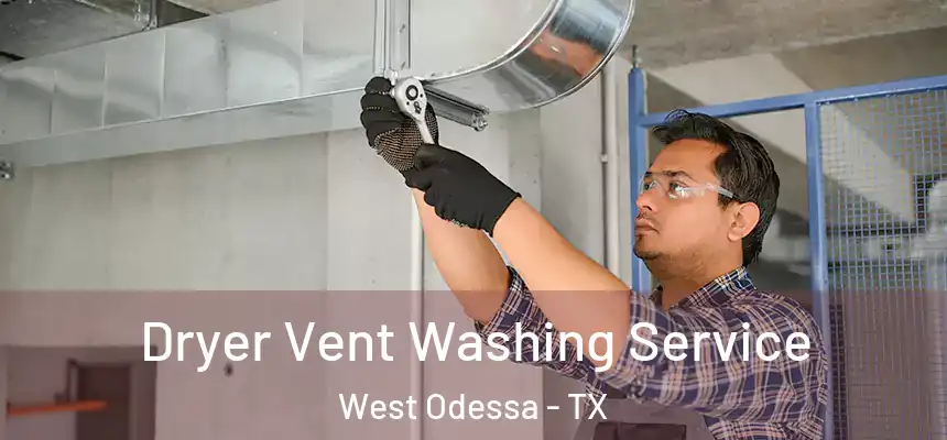  Dryer Vent Washing Service West Odessa - TX