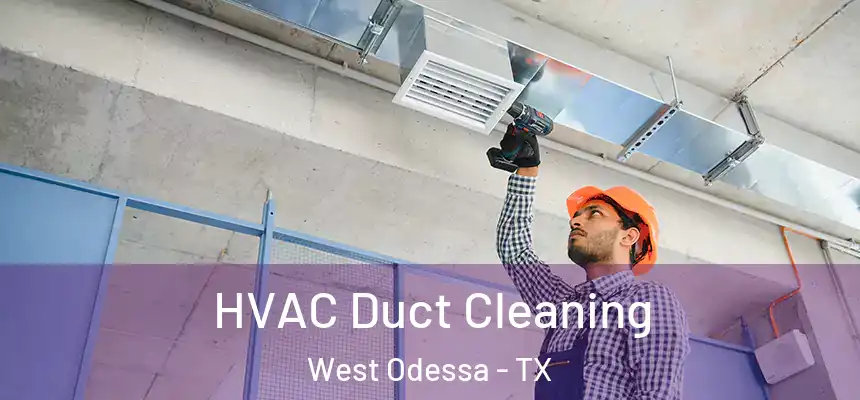 HVAC Duct Cleaning West Odessa - TX