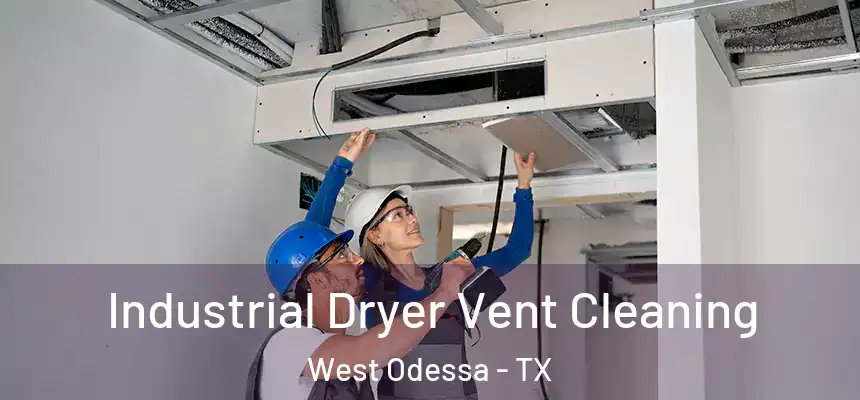 Industrial Dryer Vent Cleaning West Odessa - TX