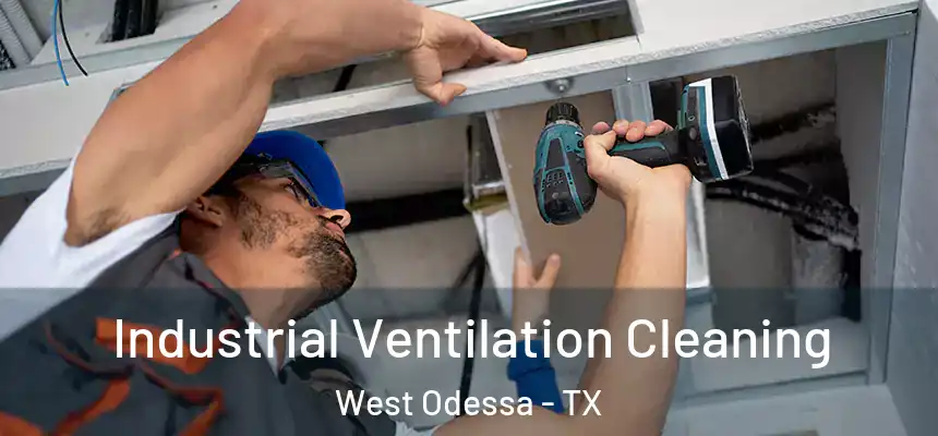 Industrial Ventilation Cleaning West Odessa - TX