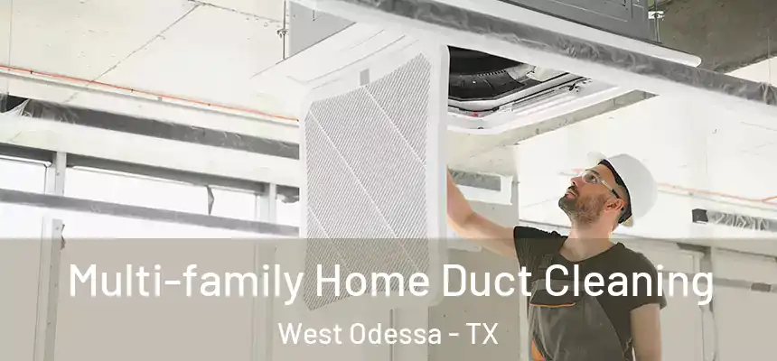 Multi-family Home Duct Cleaning West Odessa - TX