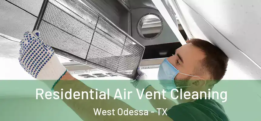 Residential Air Vent Cleaning West Odessa - TX
